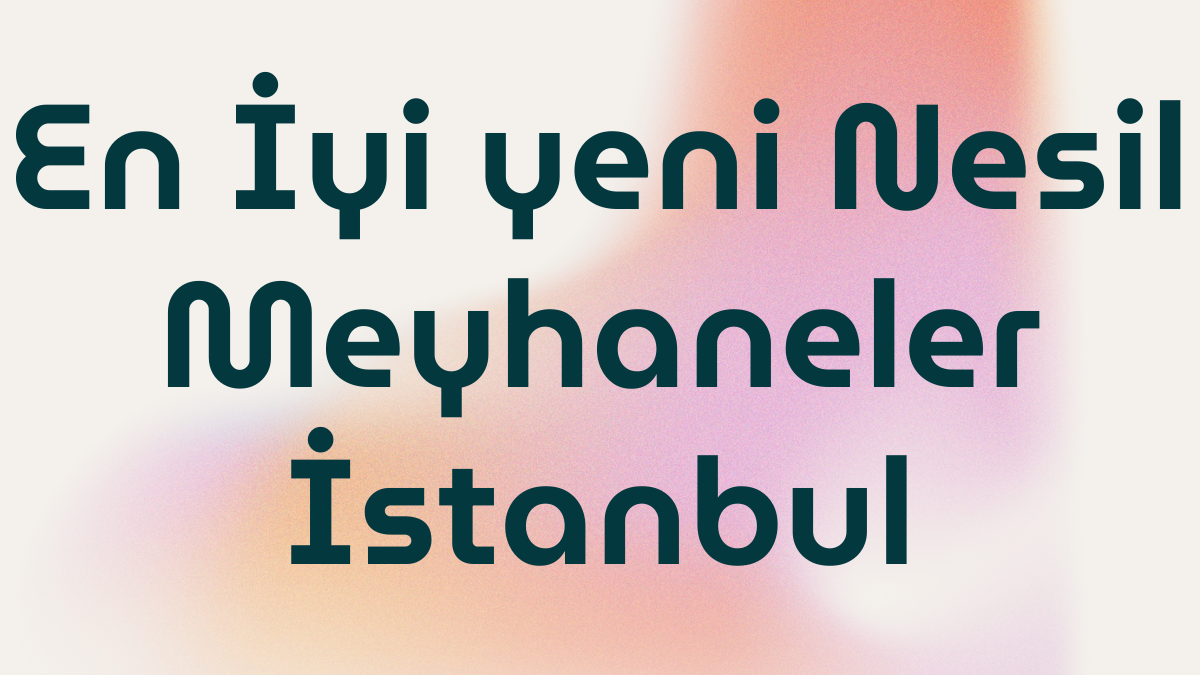 En İyi yeni Nesil Meyhaneler İstanbul